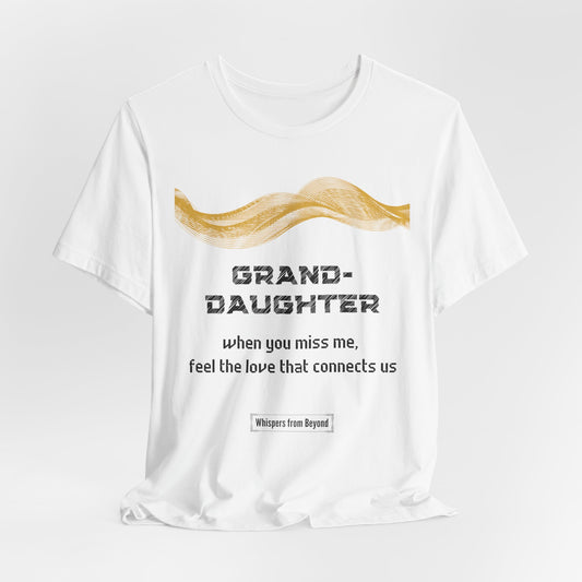 Granddaughter Grief Comfort T shirt- When you miss me