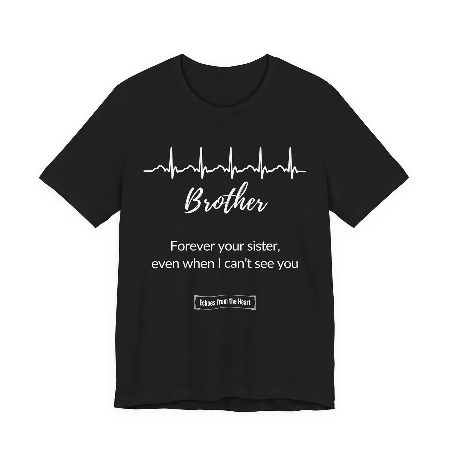 Brother Memorial T shirt- Forever your sister, even when I can't see you