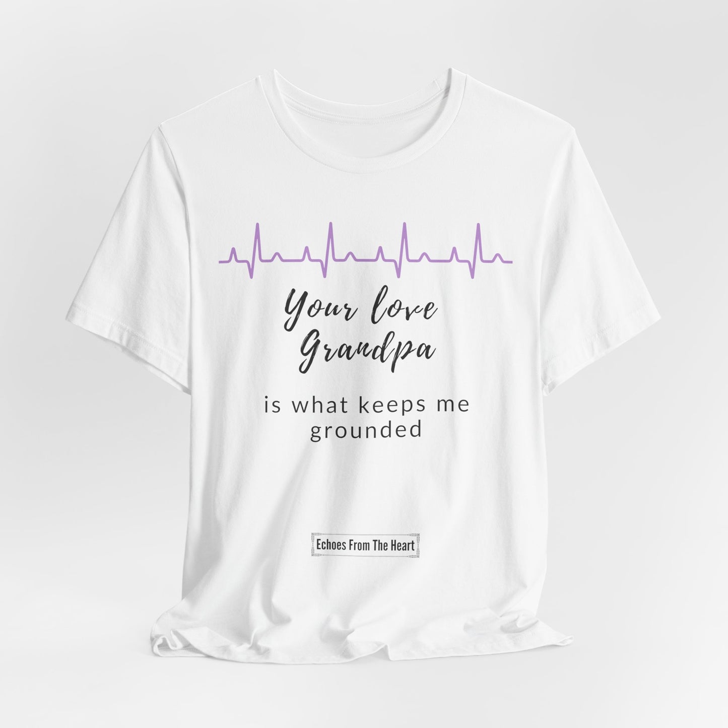 Your love, Grandpa, is what keeps me grounded.