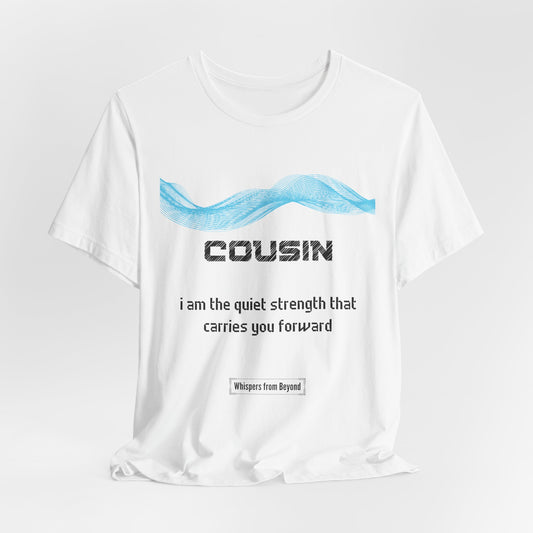 Cousin Grief comfort T shirt- I am the quiet strength