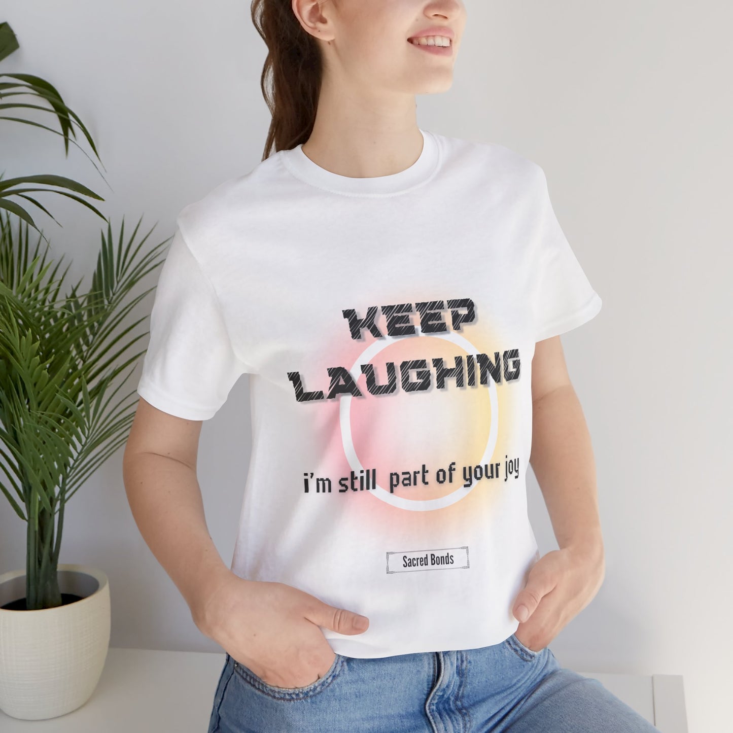 Keep Laughing; I’m Still a Part of Your Joy