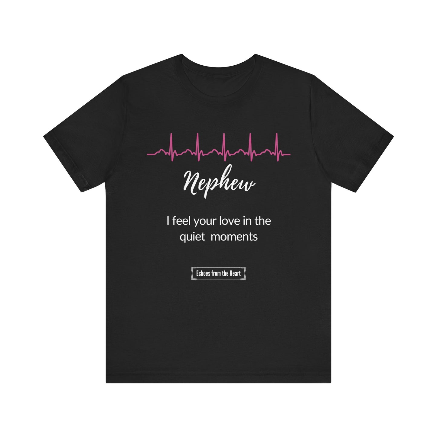 Nephew Memorial T shirt- I feel your love in the quiet moments
