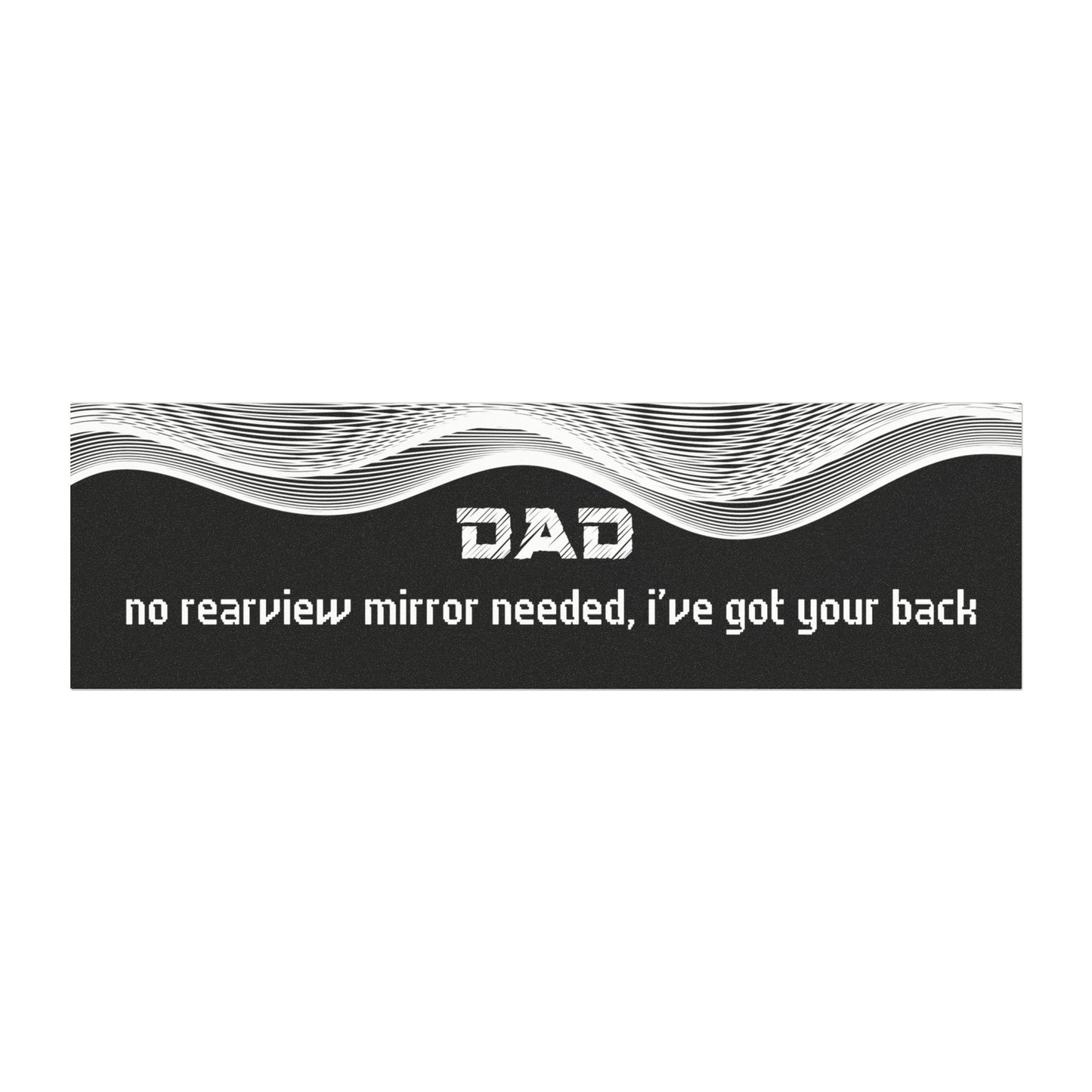 "Dad – No Rear View Mirror Needed, I’ve Got Your Back"