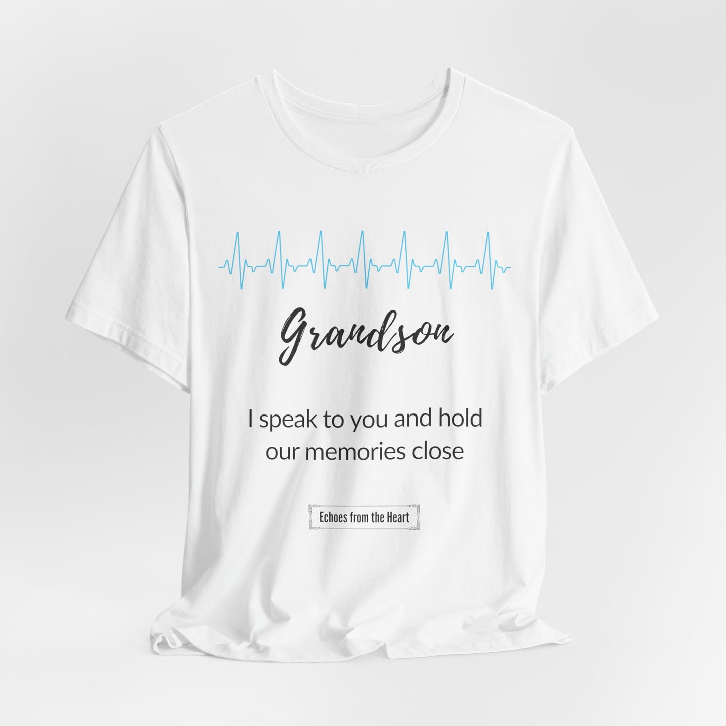 Grandson Memorial T shirt-I speak to you and hold our memories close