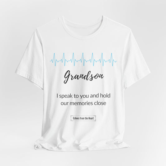 Grandson Memorial T shirt-I speak to you and hold our memories close