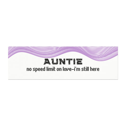 Auntie – No Speed Limit on Love… I’m Still Here