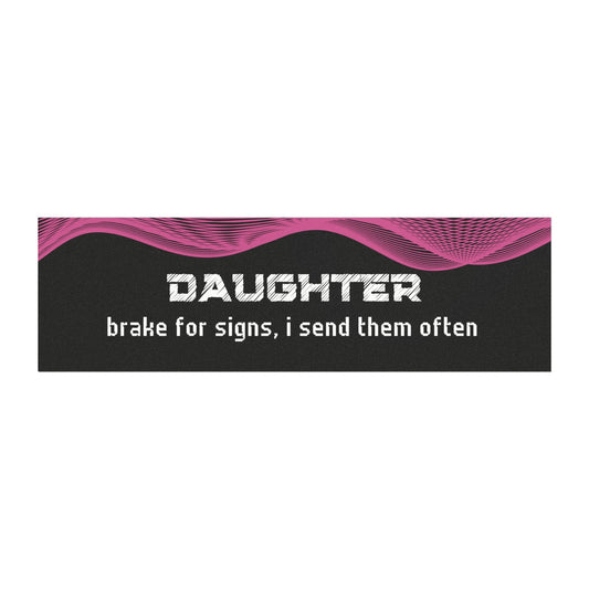 "Daughter – Brake for Signs… I Send Them Often"