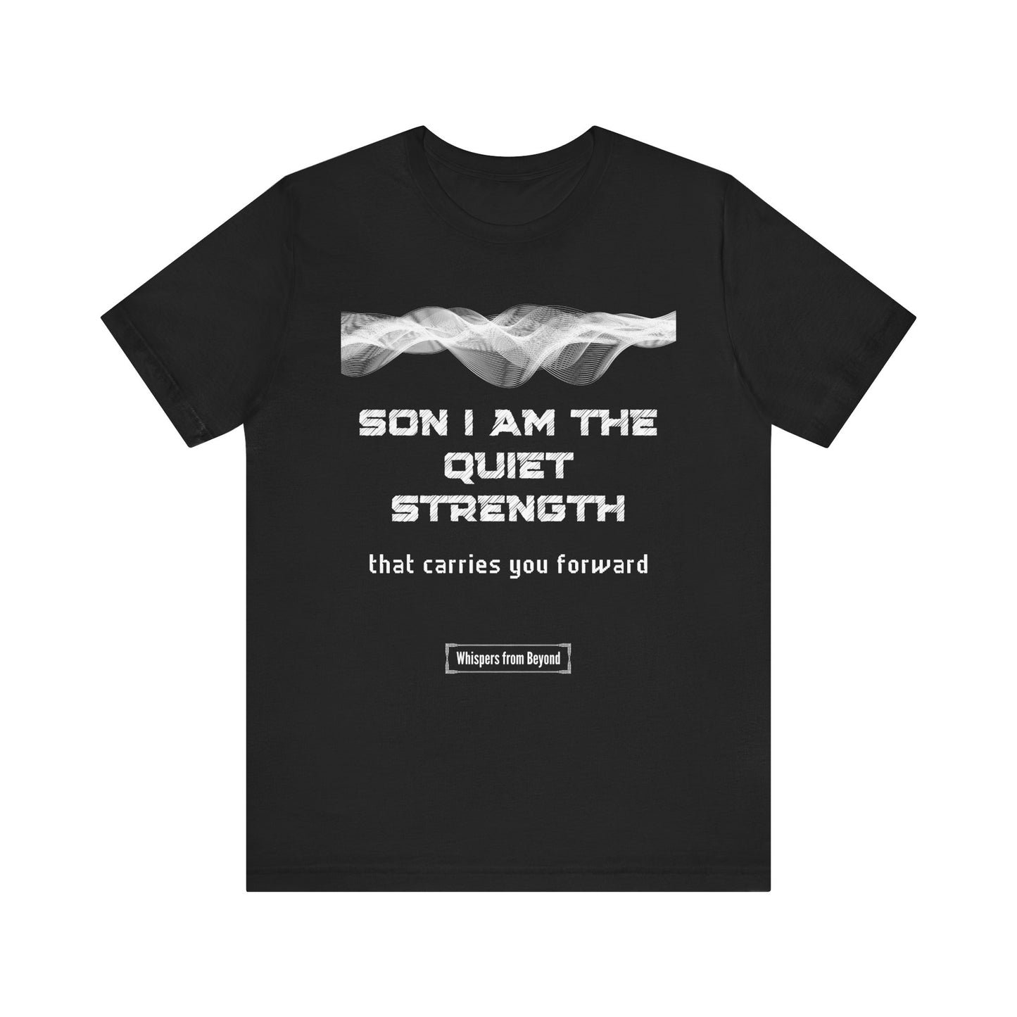 Son, I am the quiet strength that carries you forward