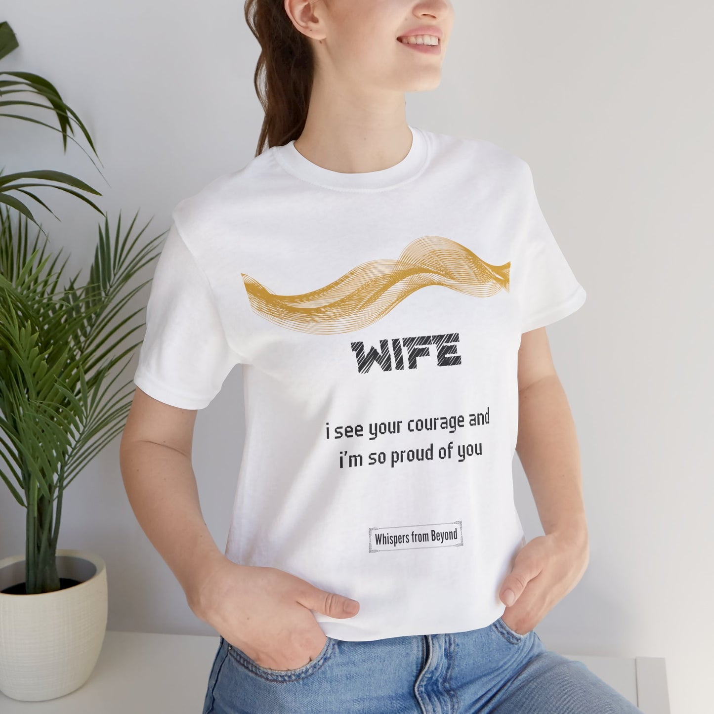 Wife Grief Comfort T shirt- I see your courage