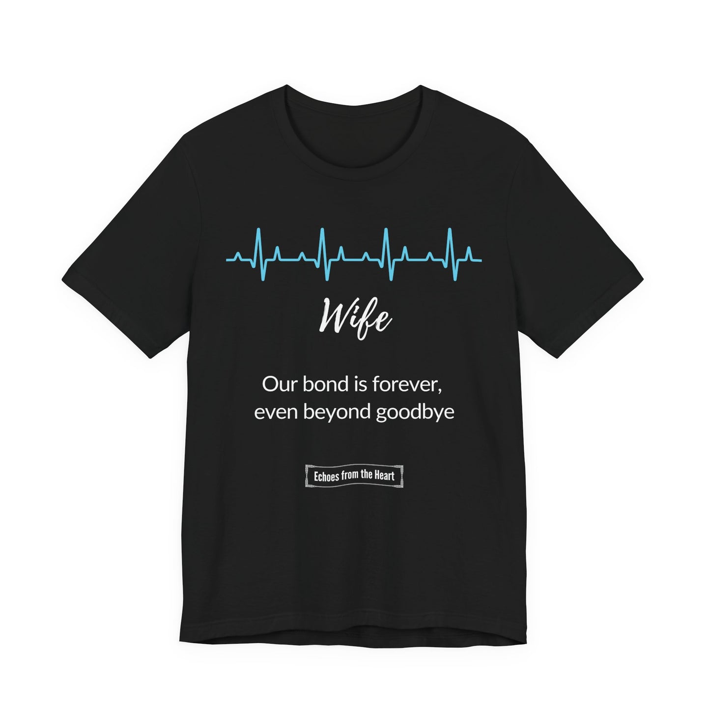 Wife Memorial T shirt- Our bond is forever, even beyond goodbye