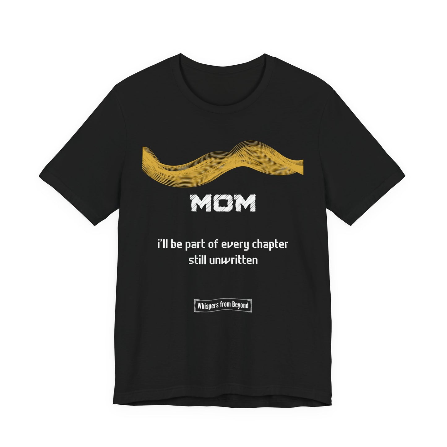 Mom Grief Comfort T shirt- I'll be part of every chapter