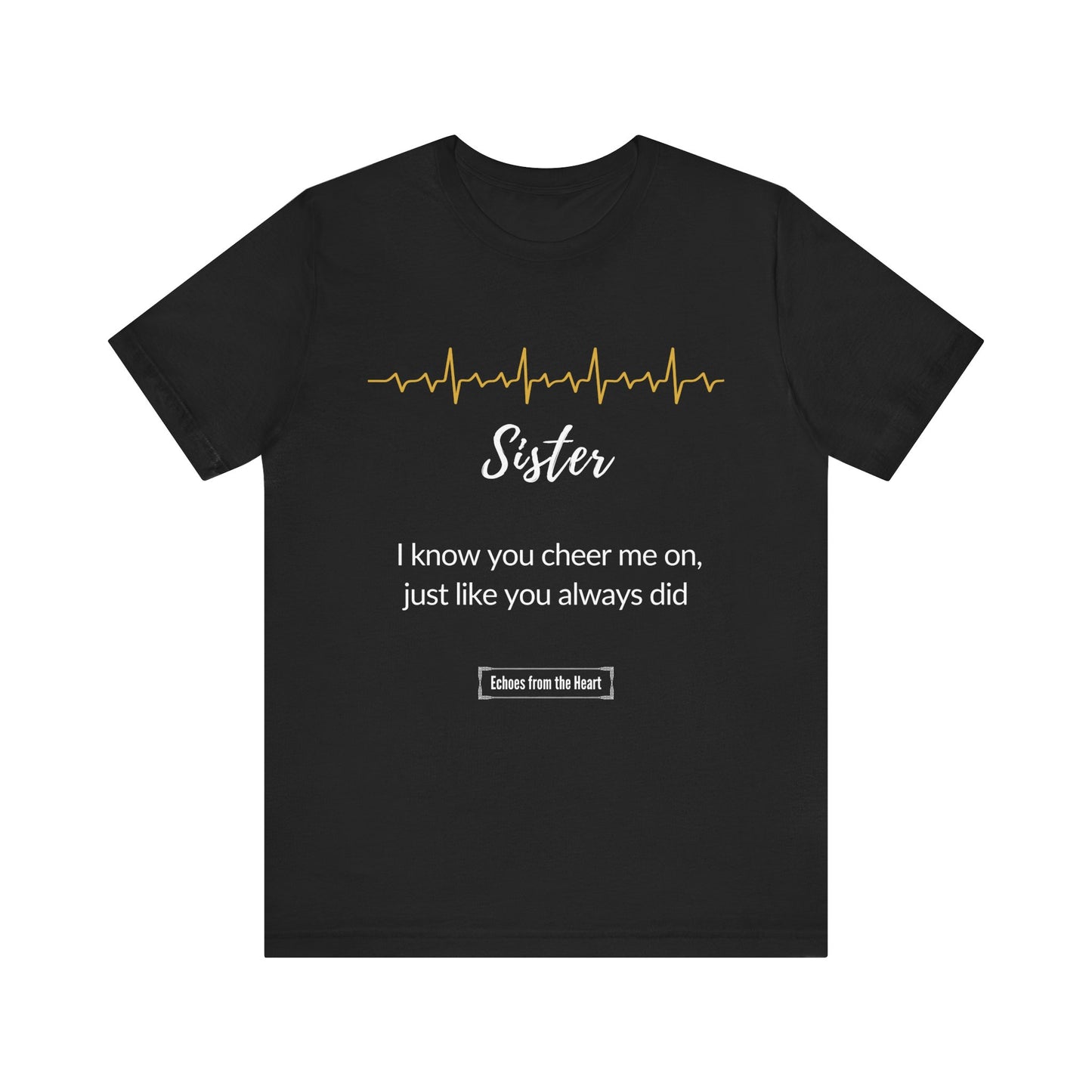 Sister Memorial T shirt- I know you cheer me on just like you always did