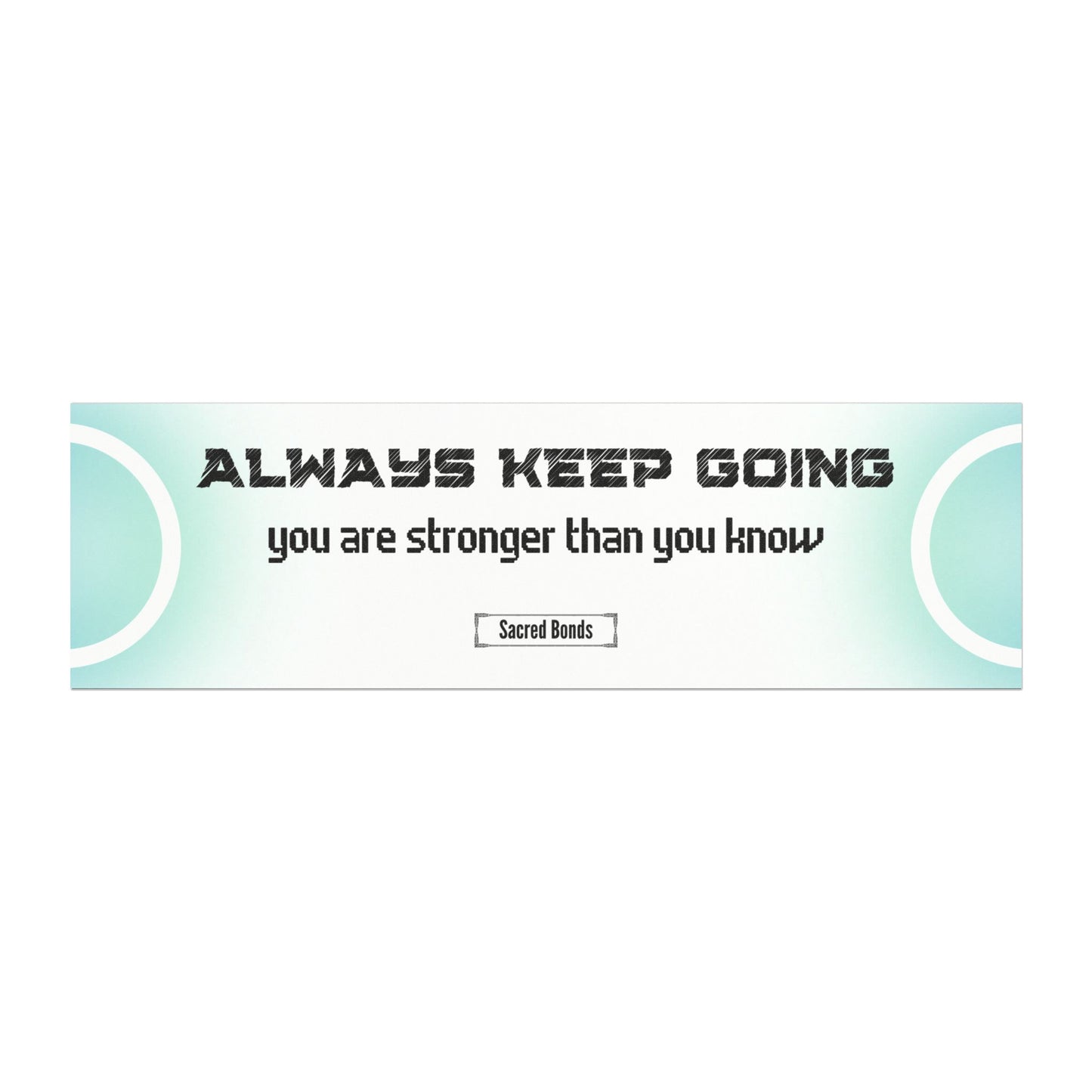 Always keep going – you are stronger than you know