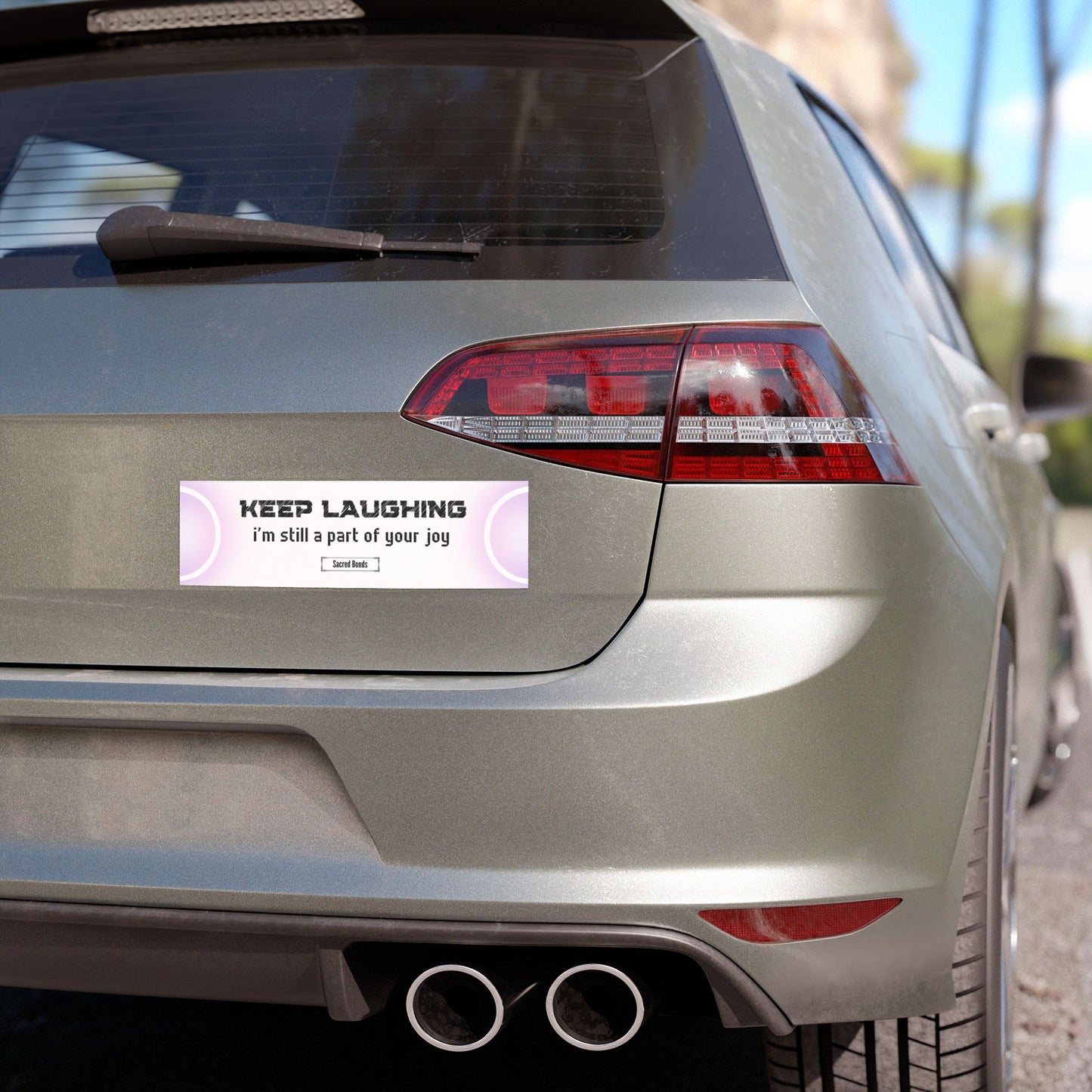 Keep laughing- I'm still part of your joy- Sacred Bonds- Car magnet