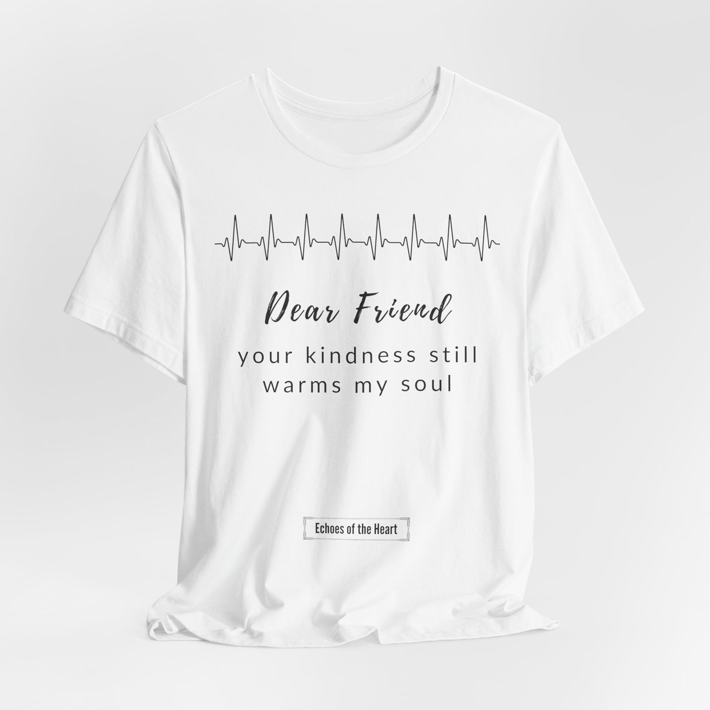 Dear friend, your kindness still warms my soul.