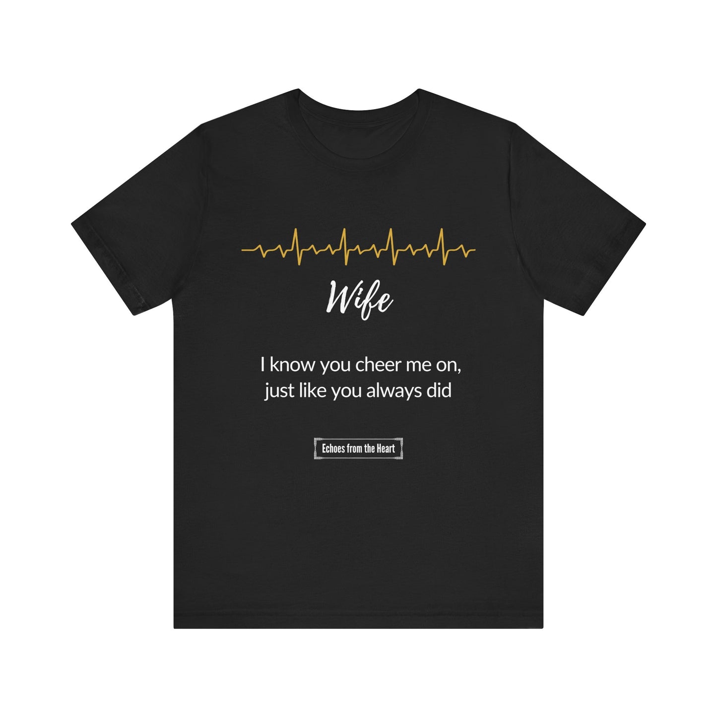 Wife Memorial T shirt- I know you cheer me on, just like you always did